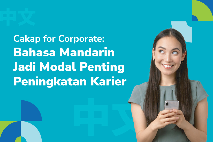 cakap for corporate pentingnya belajar bahasa mandarin